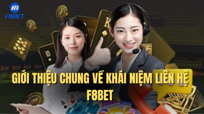 Giới thiệu chung về khái niệm liên hệ F8bet