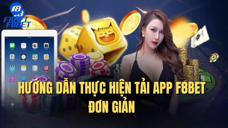 Hướng dẫn thực hiện tải app F8bet đơn giản