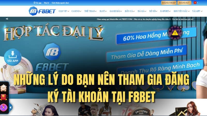 Những lý do bạn nên tham gia đăng ký tài khoản tại F8bet