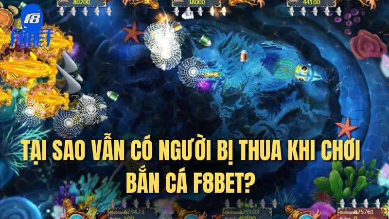 Tại sao vẫn có người bị thua khi chơi bắn cá F8bet?