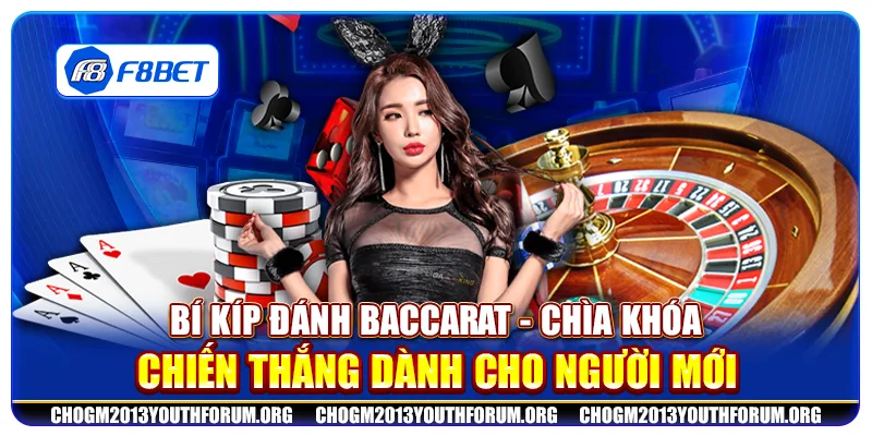 Bí kíp đánh Baccarat - Chìa khóa chiến thắng dành cho người mới