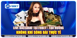 Live Baccarat tại F8Bet - Tận hưởng không khí sòng bài thực tế