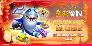 Mẹo Chơi Game Bắn Cá Hack Dễ Thắng Và An Toàn Nhất