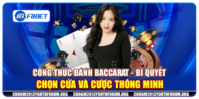 Công thức đánh baccarat - Bí quyết chọn cửa và cược thông minh