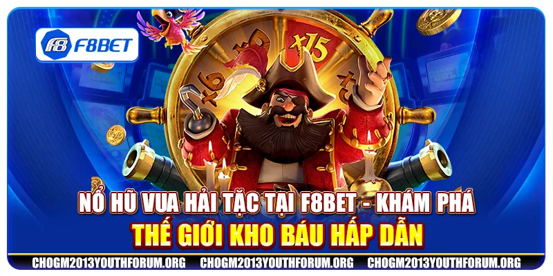 Nổ hũ Vua Hải Tặc tại F8Bet - Khám phá thế giới kho báu hấp dẫn