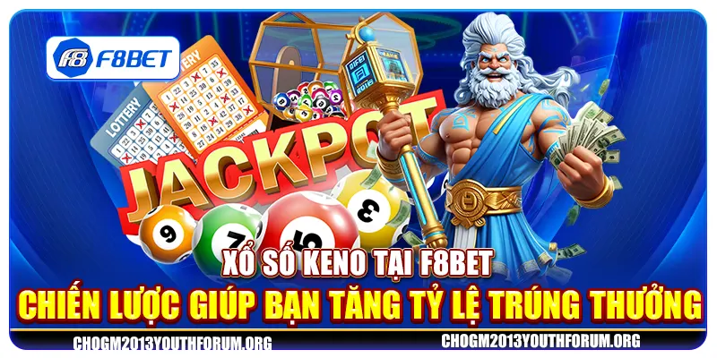 Xổ số Keno tại F8Bet - Chiến lược giúp bạn tăng tỷ lệ trúng thưởng