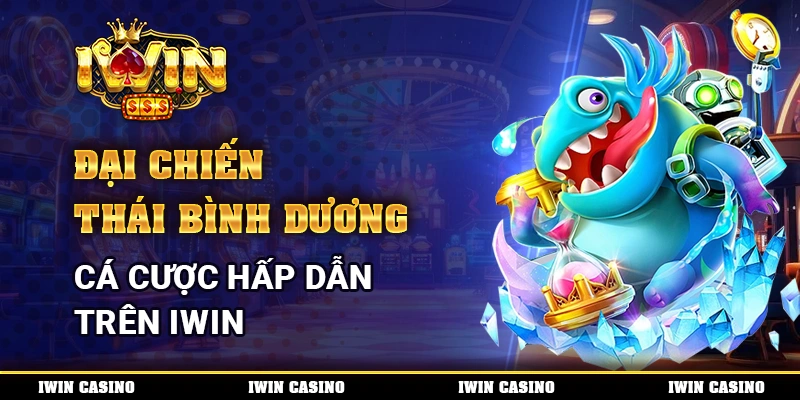 Đại Chiến Thái Bình Dương, Cá Cược Hấp Dẫn Trên IWIN